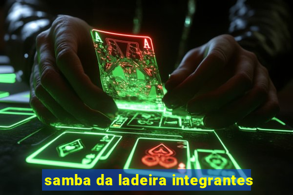 samba da ladeira integrantes